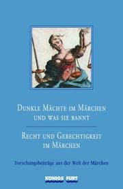 Cover von Dunkle Mächte im Märchen und was sie bannt - Recht und Gerechtigkeit im Märchen