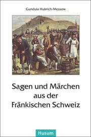 Cover von Sagen und Märchen aus der Fränkischen Schweiz