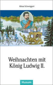Cover von Weihnachten mit König Ludwig II.