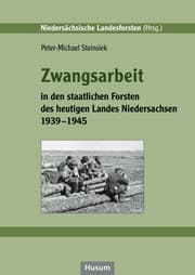 Cover von Zwangsarbeit in den staatlichen Forsten des heutigen Landes Niedersachsen 1939-1945