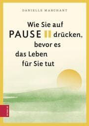 Cover von Wie Sie auf Pause drücken, bevor es das Leben für Sie tut
