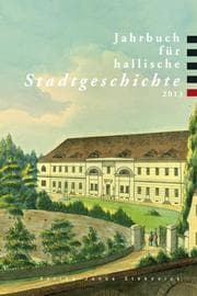 Cover von Jahrbuch für hallische Stadtgeschichte 2013