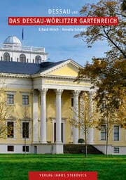 Cover von Dessau und das Dessau-Wörlitzer Gartenreich