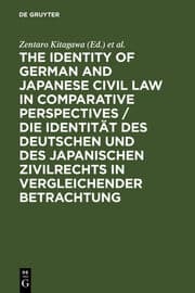 Cover von The Identity of German and Japanese Civil Law in Comparative Perspectives/Die Identität des deutschen und des japanischen Zivilrechts in vergleichender Betrachtung