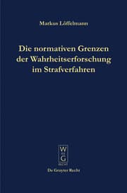 Cover von Die normativen Grenzen der Wahrheitsforschung im Strafverfahren