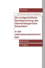 Cover von Die zivilgerichtliche Rechtsprechung des Oberlandesgerichts Düsseldorf in der nationalsozialistischen Zeit