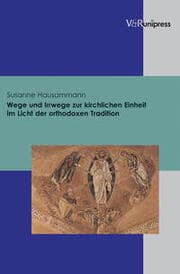 Cover von Wege und Irrwege zur kirchlichen Einheit im Licht der orthodoxen Tradition