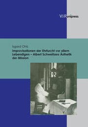 Cover von Improvisationen der Ehrfurcht vor allem Lebendigen - Albert Schweitzers Ästhetik der Mission