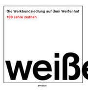 Cover von Die Werkbundsiedlung auf dem Weißenhof - 100 Jahre zeitnah