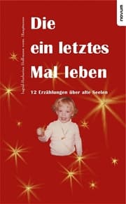Cover von Die ein letztes Mal leben - 12 Erzählungen über alte Seelen