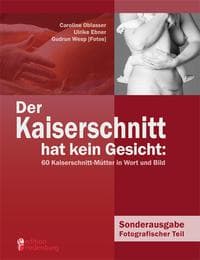 Cover von Der Kaiserschnitt hat kein Gesicht: 60 Kaiserschnitt-Mütter in Wort und Bild