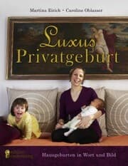 Cover von Luxus Privatgeburt - Hausgeburten in Wort und Bild