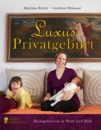 Cover von Luxus Privatgeburt - Hausgeburten in Wort und Bild