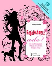 Cover von Regelschmerz ade! Die freie Menstruation: Methode ohne Binden, Tampons und Co