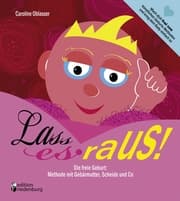 Cover von Lass es raus! Die freie Geburt: Methode mit Gebärmutter, Scheide und Co