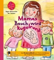 Cover von Mamas Bauch wird kugelrund - Das Kindersachbuch zum Thema Aufklärung, Sex, Zeugung und Schwangerschaft