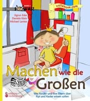 Cover von Machen wie die Großen - Was Kinder und ihre Eltern über Pipi und Kacke wissen sollen