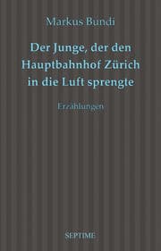 Cover von Der Junge, der den Hauptbahnhof Zürich in die Luft sprengte