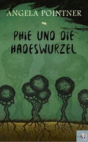 Cover von Phie und die Hadeswurzel