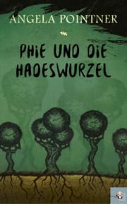 Cover von Phie und die Hadeswurzel