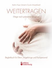 Cover von Weitertragen - Wege nach pränataler Diagnose. Begleitbuch für Eltern, Angehörige und Fachpersonal