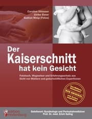 Cover von Der Kaiserschnitt hat kein Gesicht - Fotobuch, Wegweiser und Erfahrungsschatz aus Sicht von Müttern und geburtshilflichen ExpertInnen