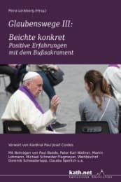 Cover von Glaubenswege III: Beichte konkret - Positive Erfahrungen mit dem Bußsakrament