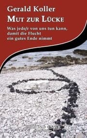 Cover von Mut zur Lücke: Was jede/r von uns tun kann, damit die Flucht ein gutes Ende nimmt