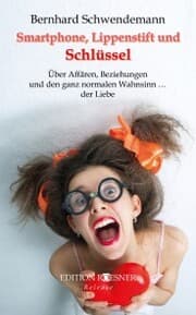 Cover von Smartphone, Lippenstift und Schlüssel: Über Affären, Beziehungen und den ganz normalen Wahnsinn ... der Liebe