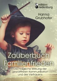 Cover von Zauberbuch Familienfrieden - Die magische Wirkung der gewaltfreien Kommunikation und des Vertrauens