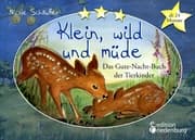 Cover von Klein, wild und müde - Das Gute-Nacht-Buch der Tierkinder
