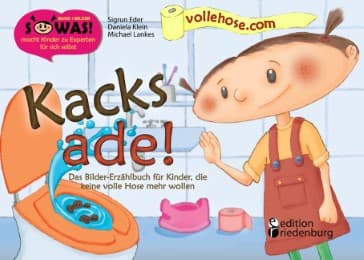 Cover von Kacks ade! Das Bilder-Erzählbuch für Kinder, die keine volle Hose mehr wollen