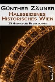 Cover von Halbseidenes historisches Wien: 23 historische Bezirkskrimis