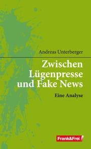 Cover von Zwischen Lügenpresse und Fake News