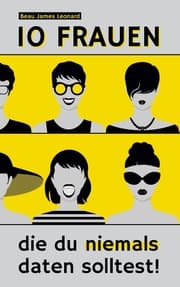 Cover von 10 Frauen, die du niemals daten solltest