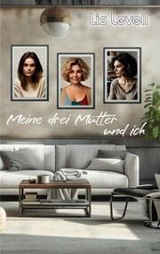 Cover von Meine drei Mütter und ich