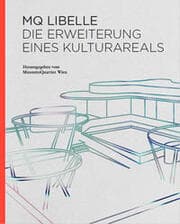Cover von MQ Libelle. Die Erweiterung eines Kulturareals