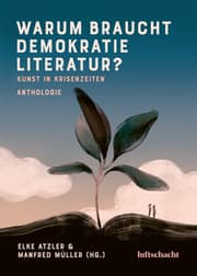 Cover von Warum braucht Demokratie Literatur? Kunst in Krisenzeiten