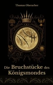 Cover von Die Bruchstücke des Königsmondes
