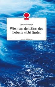 Cover von Wie man den Sinn des Lebens nicht findet. Life is a Story - story.one