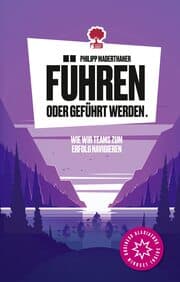 Cover von Führen oder geführt werden. Wie wir Teams zum Erfolg navigieren. Life is a Story - story.one