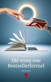 Cover von Die story.one Bestsellerformel. Life is a Story - story.one