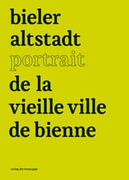 Cover von bieler altstadt portrait de la vieille ville de bienne