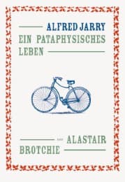 Cover von Alfred Jarry - Ein pataphysisches Leben