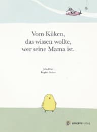 Cover von Vom Küken, das wissen wollte, wer seine Mama ist