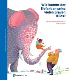 Cover von Wie kommt der Elefant an seine vielen grauen Kilos?