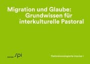 Cover von Migration und Glaube: Grundwissen für interkulturelle Pastoral