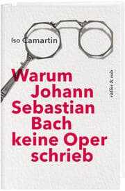 Cover von Warum Johann Sebastian Bach keine Oper schrieb