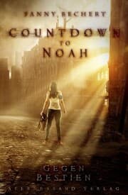 Cover von Countdown to Noah (Band 1): Gegen Bestien