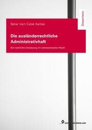Cover von Die ausländerrechtliche Administrativhaft - die rechtliche Umsetzung im schweizerischen Recht